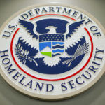 
              FILE - The Department of Homeland Security logo is seen during a news conference in Washington, Feb. 25, 2015. DHS says a looming Supreme Court decision on abortion, an increase of migrants at the U.S.-Mexico border and the midterm elections are potential triggers for extremist violence over the next six months. DHS said June 7, 2022, in the National Terrorism Advisory System bulletin the U.S. was in a "heightened threat environment" already and these factors may worsen the situation. (AP Photo/Pablo Martinez Monsivais, File)
            