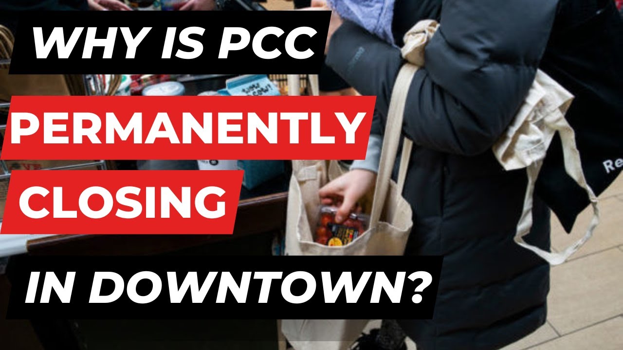 视频：为什么西雅图市中心的PCC要关闭？- MyNorthwest.com