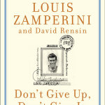 "Don't Give Up, Don't Give In: Lessons from an Extraordinary Life"
By Louis Zamperini and David Rensin
Life lessons from the inspiring, late hero portrayed in "Unbroken."
Out November 18, 2014.