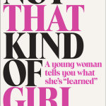 "Not That Kind of Girl: A Young Woman Tells You What She's "Learned""
By Lena Dunham
A collection of personal essays from the acclaimed creator, producer and star of HBO's Girls. 
Out September 30, 2014
