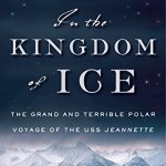 3. In the Kingdom of Ice: The Grand and Terrible Polar Voyage of the USS Jeannette by Hampton Sides 

The ultimate adventure story, but with a touch of romance and intrigue. A historical The Perfect Storm. 